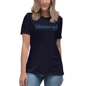 Woman up! Women's Relaxed T-Shirt